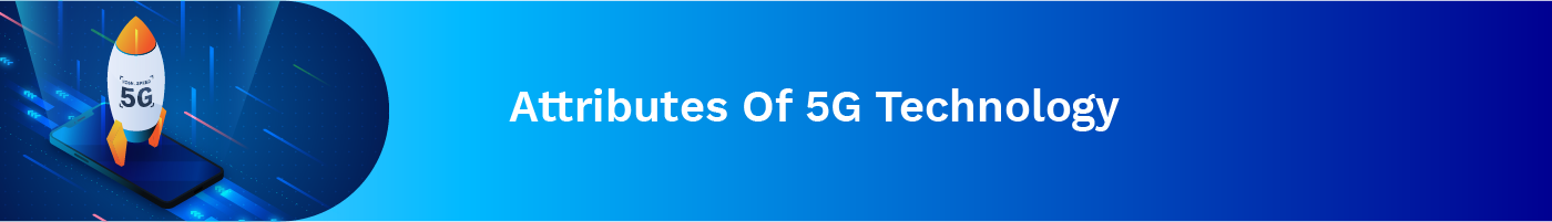 attributes of 5g technology